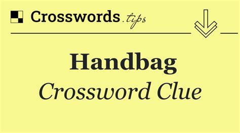 woman's small handbag Crossword Clue .